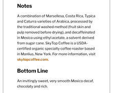 Load image into Gallery viewer, MEXICO - SAN CRISTOBAL - CHIAPAS (E.A. Sugarcane DECAF - MED - LIGHT)-Rated 91 by Coffee Review!